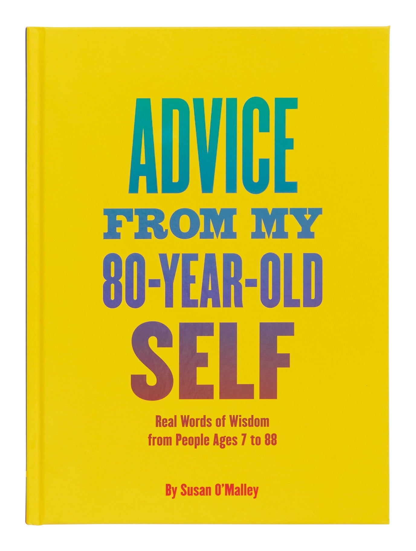 Advice from My 80-Year-Old Self: Real Words of Wisdom from People Ages 7 to 88