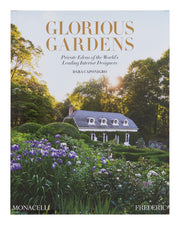 Glorious Gardens: Private Edens of the World's Leading Interior Designers