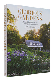 Glorious Gardens: Private Edens of the World's Leading Interior Designers