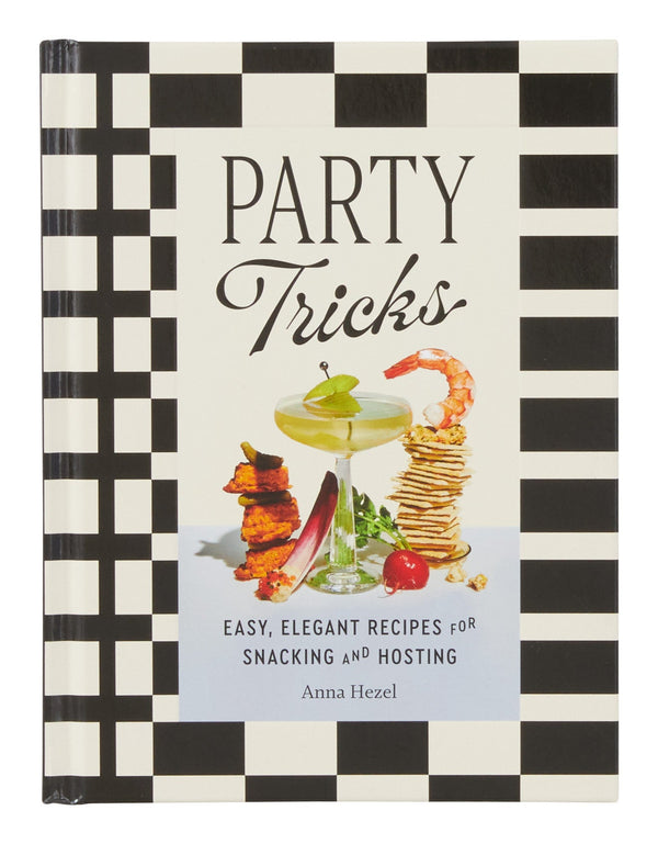 Party Tricks: Easy, Elegant Recipes for Snacking and Hosting