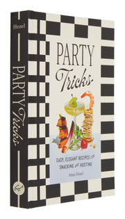 Party Tricks: Easy, Elegant Recipes for Snacking and Hosting