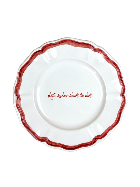 Piatto  “Life is too short to diet”