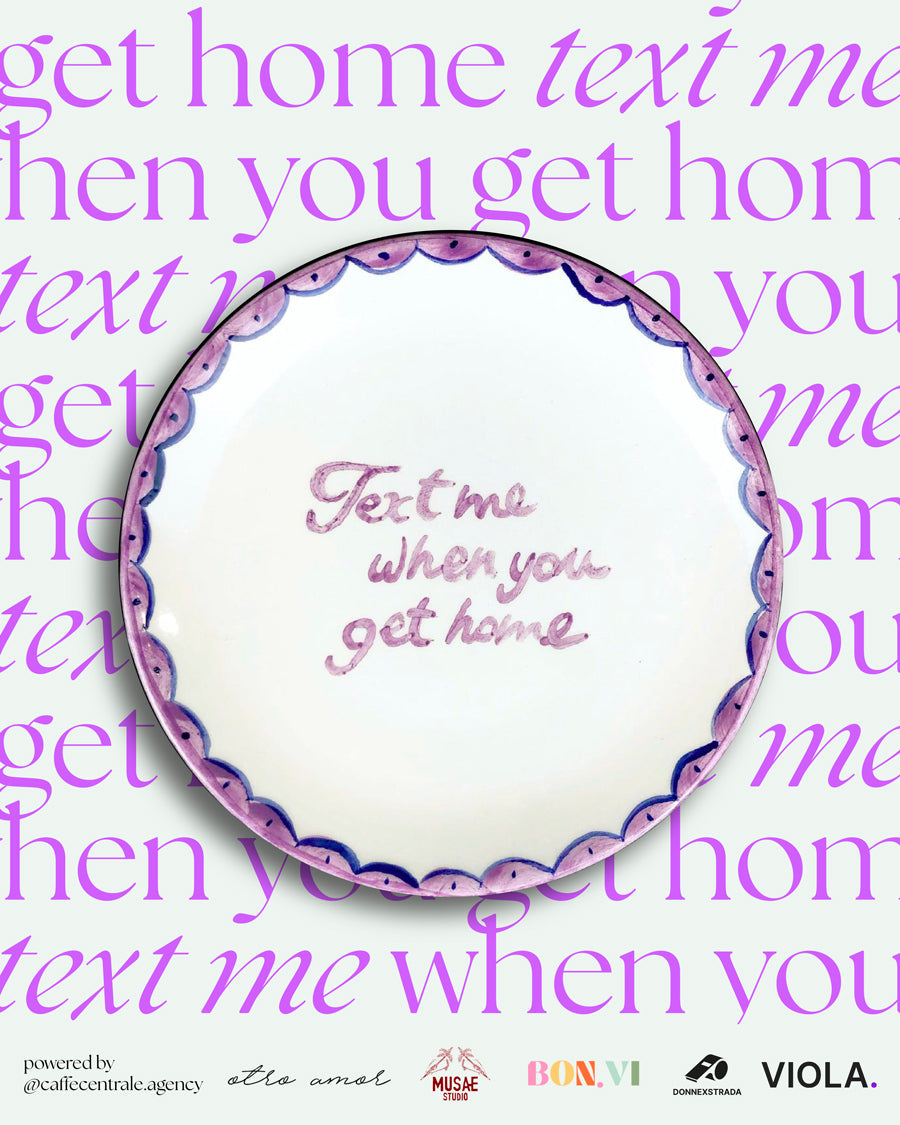 Piatto "Text me when you get home"