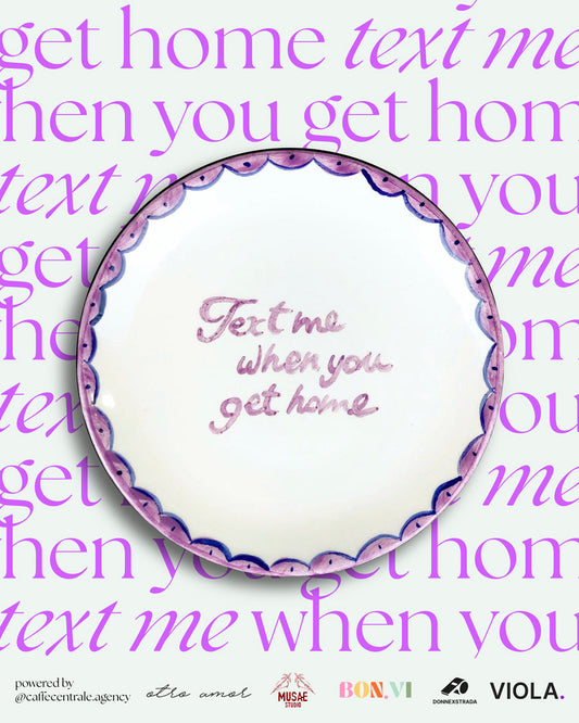 Piatto "Text me when you get home"