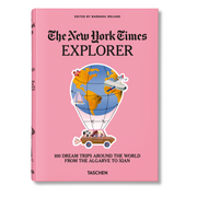 The New York Times Explorer. 100 Dream Trips Around the World From the Algarve to Xian (English)